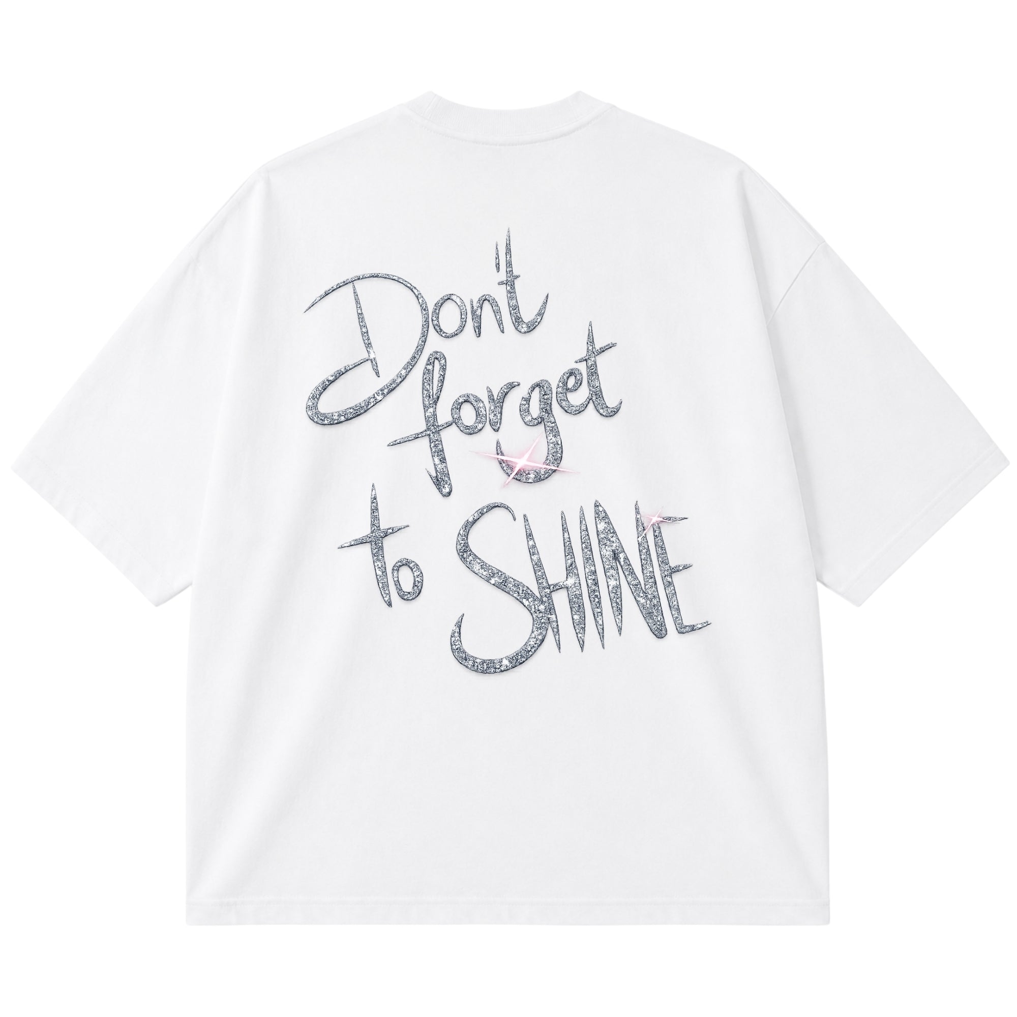Don't forget to Shine OVERSIZE