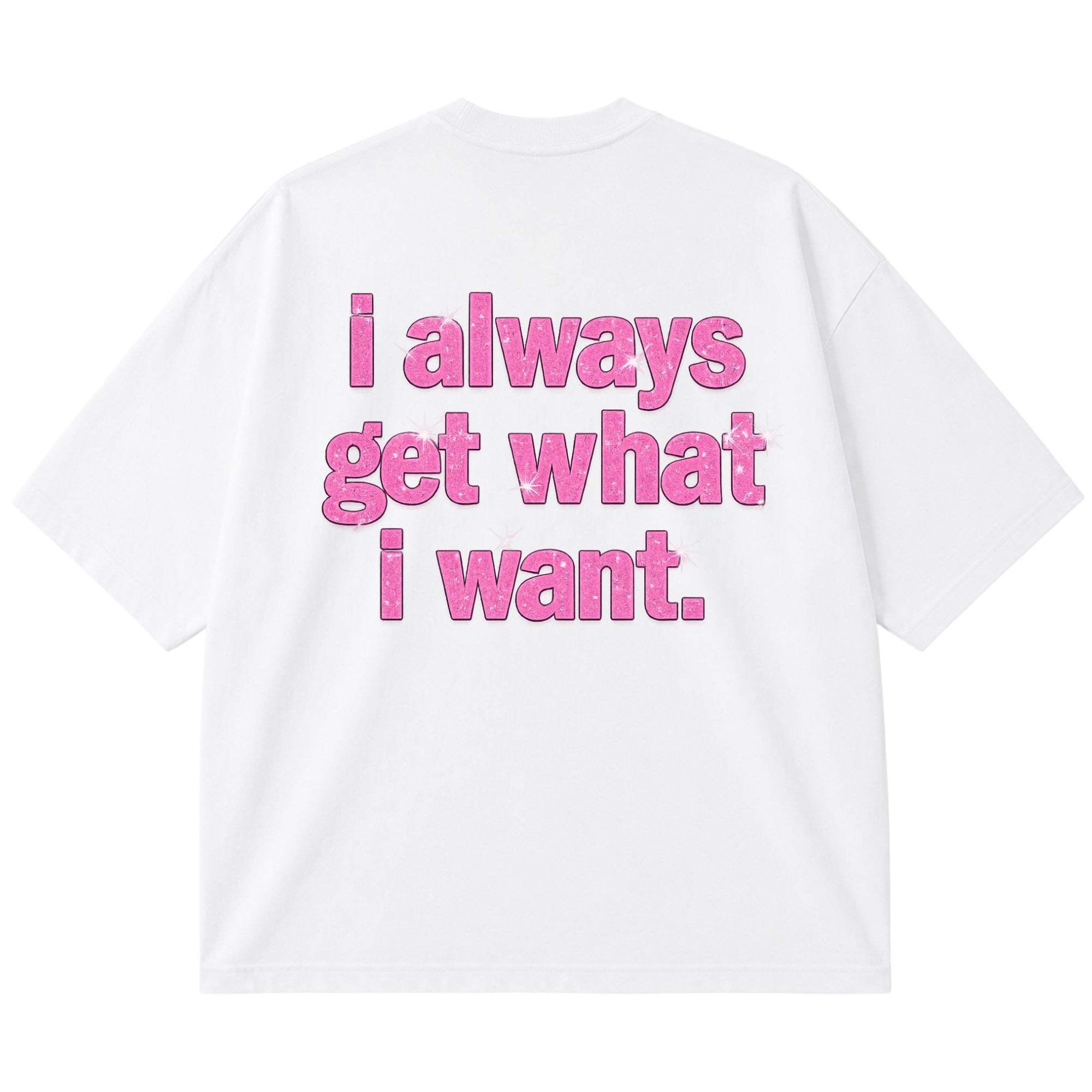 Get what I want OVERSIZE