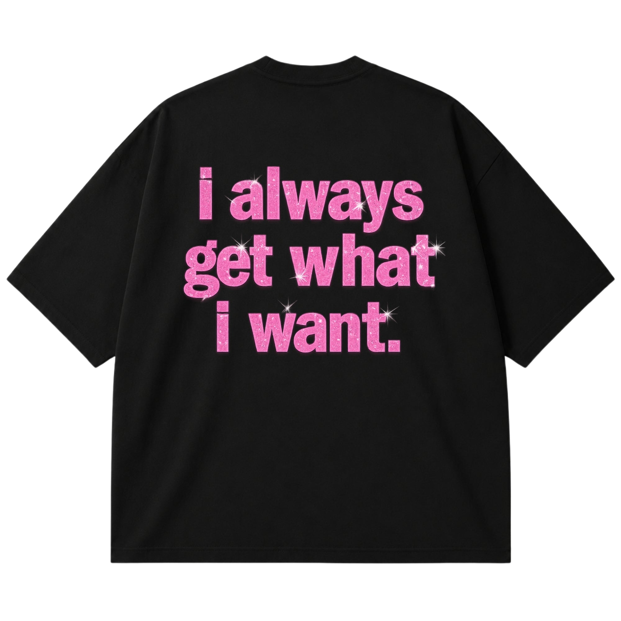 Get what I want OVERSIZE